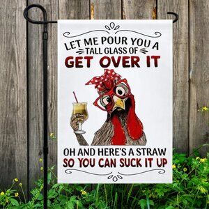 Chicken Rooster Yard Sign Flag "Get over it" phrase 12" x 18"